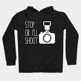 Stop or I'll Shoot Hoodie